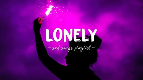 Lonely ♫ Sad songs playlist for broken hearts ~ Depressing Songs 2023 ...