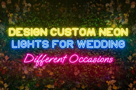 How to Design Custom Neon Lights for Different Occasions at Your Weddi ...