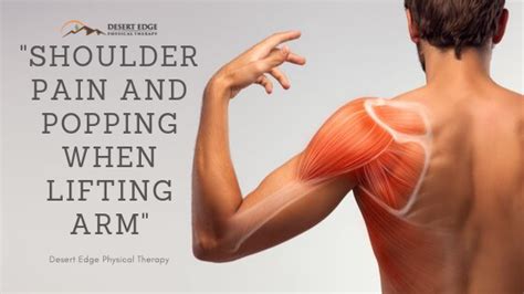 Shoulder Pain And Popping When Lifting Arm - Desert Edge Physical Therapy