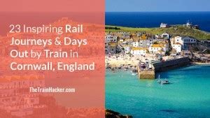 Cornwall By Train: 23 Inspiring Journeys & Days Out By Rail