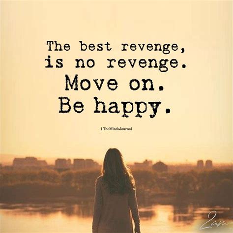 The Best Revenge Is No Revenge. Move On. Be Happy | Revenge quotes ...