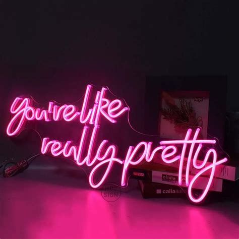 Custom Neon Sign You are like really pretty Neon Sign Bedroom Custom ...