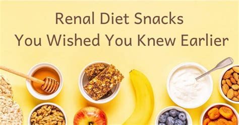 Renal Diet Snacks You Wished You Knew Earlier - The Kidney Dietitian