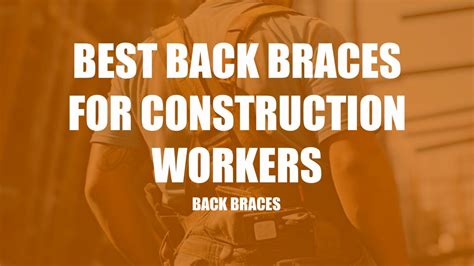 5 Best Back Braces for Construction Workers in 2023 - Clever Handymen