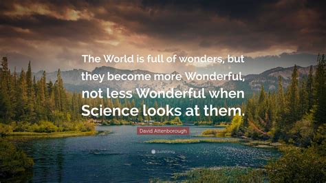 David Attenborough Quote: “The World is full of wonders, but they ...