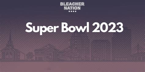 Super Bowl 2023: Date, Kick-off Time, and How to Watch Live - Bleacher ...