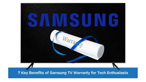 7 Key Benefits of Samsung TV Warranty for Tech Enthusiasts