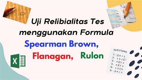 Reliabilitas Tes menggunakan Formula Spearman Brown, Flanagan, Rulon di ...