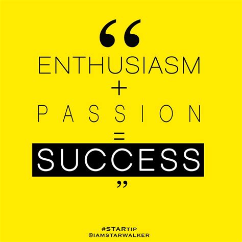 Enthusiasm, passion, success! | Enthusiasm quotes, Passion quotes ...