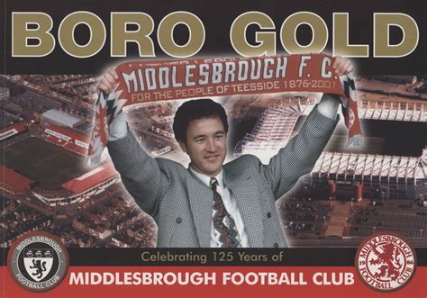 BORO GOLD - CELEBRATING 125 YEARS OF MIDDLESBROUGH FOOTBALL CLUB ...