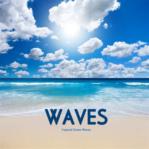 Stream Waves - Tropical Ocean Waves - Relaxing Ocean Sounds for ...