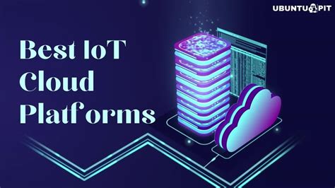 20 Best IoT Cloud Platforms for Your Projects