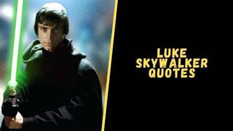 Top 20 Badass Quotes From Luke Skywalker For A Dose Of Motivation