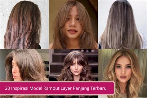 20 Inspirasi Model Rambut Layer Panjang Terbaru - Declip