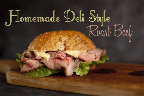 Homemade Roast Beef Deli Recipe - Eating Richly