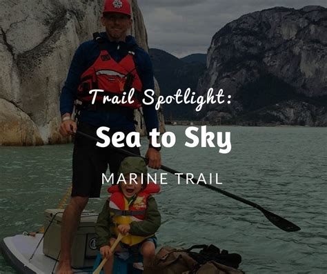 Trail Spotlight: Sea to Sky Marine Trail - Squamish Adventure