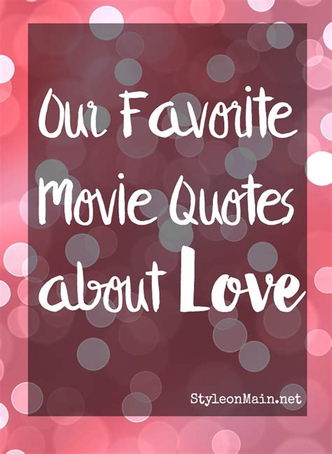 Our Favorite Movie Quotes About Love - Style on Main