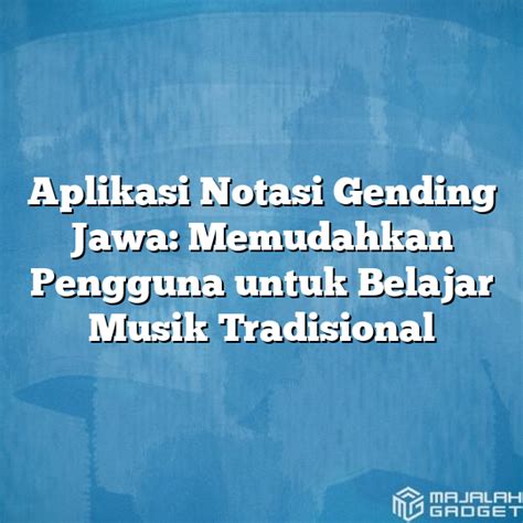 Aplikasi Notasi Gending Jawa: Memudahkan Pengguna untuk Belajar Musik ...