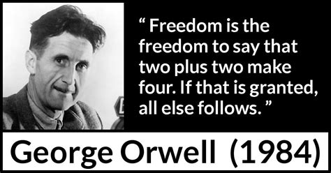 George Orwell: “Freedom is the freedom to say that two plus...”