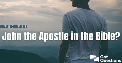 Who was John the Apostle in the Bible? | GotQuestions.org