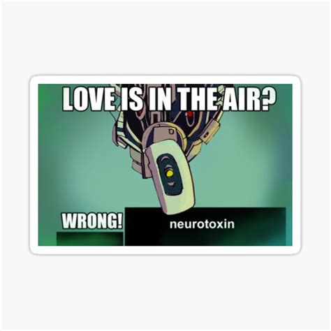 "portal love is in the air? wrong neurotoxin meme" Sticker for Sale by ...