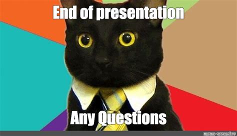 Meme: "End of presentation Any Questions" - All Templates - Meme ...