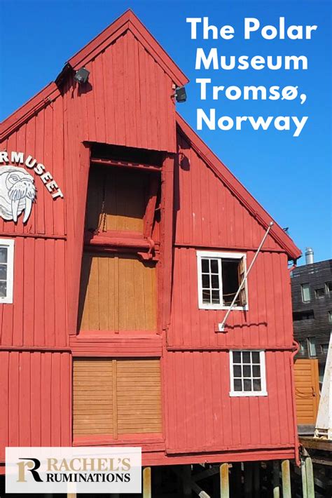 The Polar Museum, Tromso, Norway | Rachel's Ruminations