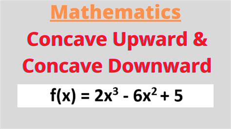 APPLICATION OF DERIVATIVE ON CONCAVE UPWARD AND CONCAVE DOWNWARD OF THE ...