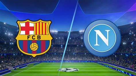 Barcelona V/S Napoli : Preview