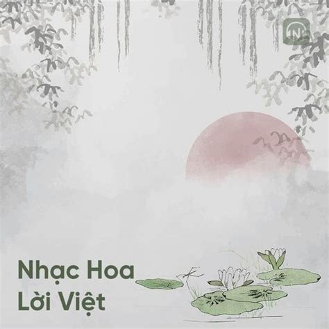 Nhạc Hoa Lời Việt Hay Nhất - V.A - tải mp3|lời bài hát - NhacCuaTui