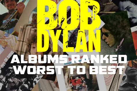 Bob Dylan Albums Ranked Worst to Best