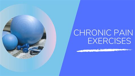 Chronic Pain Exercises: Effective Ways to Manage Your Pain