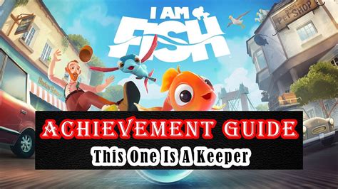 I Am Fish | Achievement Guide | This One Is A Keeper - YouTube