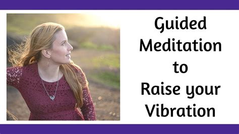 Guided Meditation to Raise Your Vibration - Meditation to Shift your ...