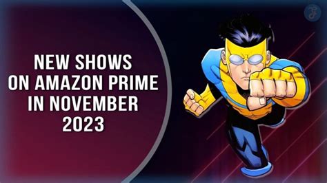 New Shows on Amazon Prime in November 2023: There's Something for Everyone