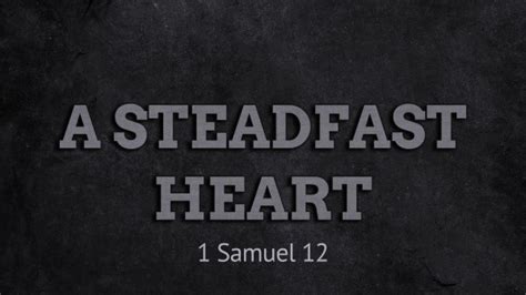 A Steadfast Heart - Logos Sermons