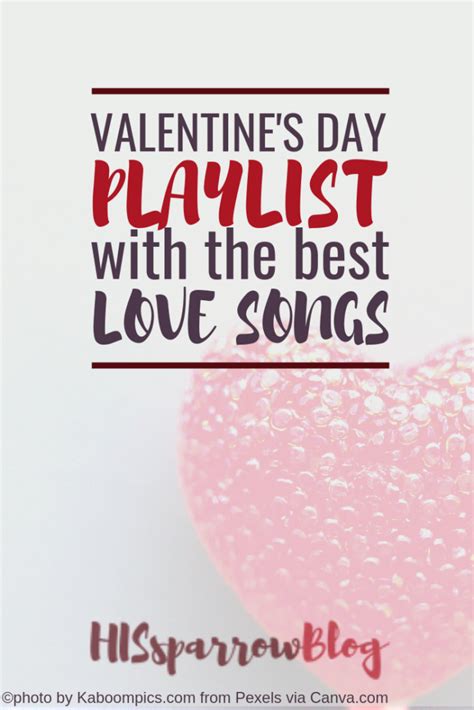 My Valentine’s Day Playlist with the Best Love Songs - HISsparrowBlog