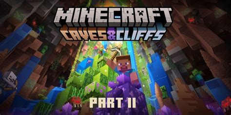 Minecraft 1.18 Caves & Cliffs Part 2 Launch Brings Massive Changes