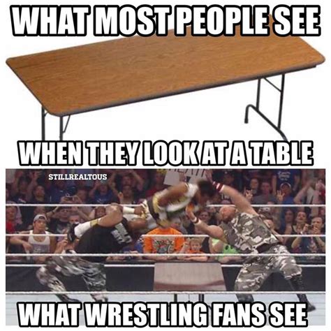 Get the tables! | Wwe funny, Wwe, Wrestling memes