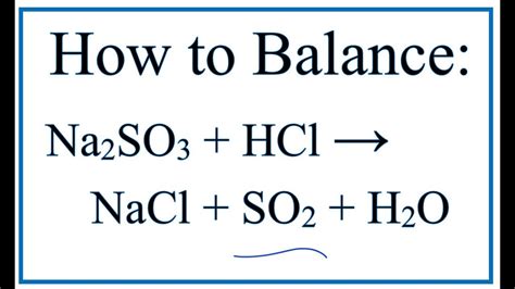 How to Balance Na2SO3 + HCl = NaCl + SO2 + H2O (Sodium sulfite ...