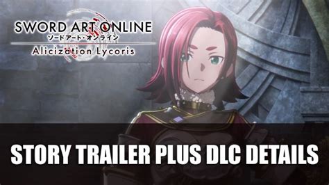 Sword Art Online Alicization Lycoris Story Trailer Plus DLC Details ...