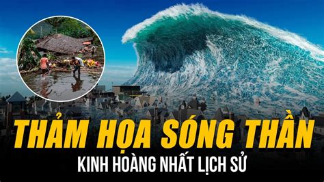 THẢM HỌA SÓNG THẦN INDONESIA 2004: SỨC HỦY DIỆT TƯƠNG ĐƯƠNG 23.000 QUẢ ...