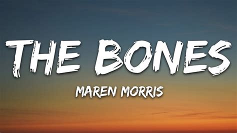 Maren Morris - The Bones (Lyrics) - YouTube