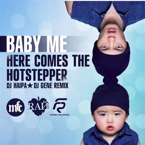 Stream Baby & Me - Here Comes the Hotstepper (DJ Haipa & DJ Gene Remix ...