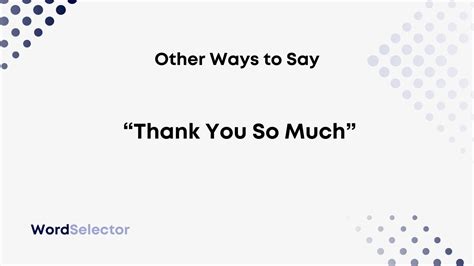 13 Other Ways to Say "Thank You So Much" - WordSelector