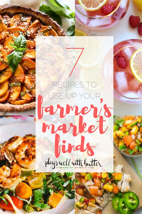 7 recipes to make with your farmer's market finds - plays well with butter