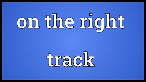 On the right track Meaning - YouTube