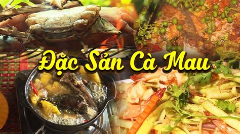 ẩm thực cà mau | ĐSMSN - Cà Mau vị nhớ ( những món ngon không thể bỏ ...