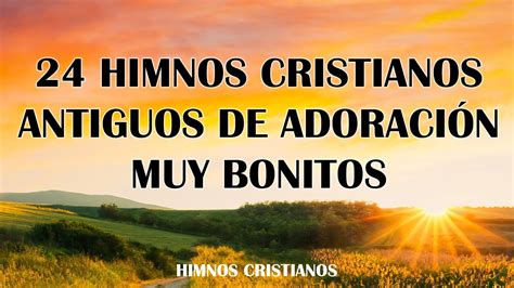 24 Himnos Cristianos Antiguos De Adoración Muy Bonitos - Alabanzas ...