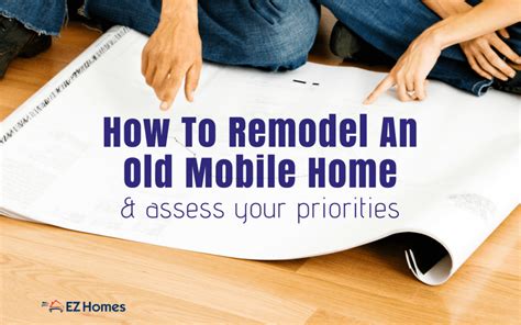 How To Remodel An Old Mobile Home & Assess Your Priorities